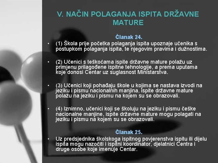 V. NAČIN POLAGANJA ISPITA DRŽAVNE MATURE • Članak 24. (1) Škola prije početka polaganja