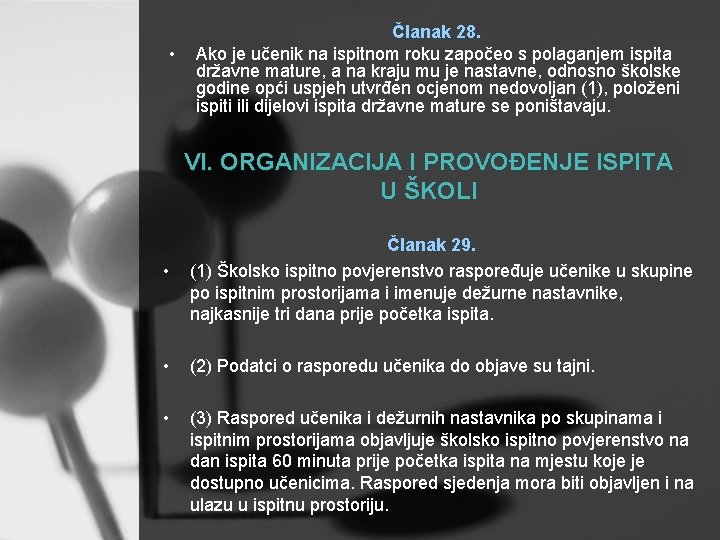  • Članak 28. Ako je učenik na ispitnom roku započeo s polaganjem ispita