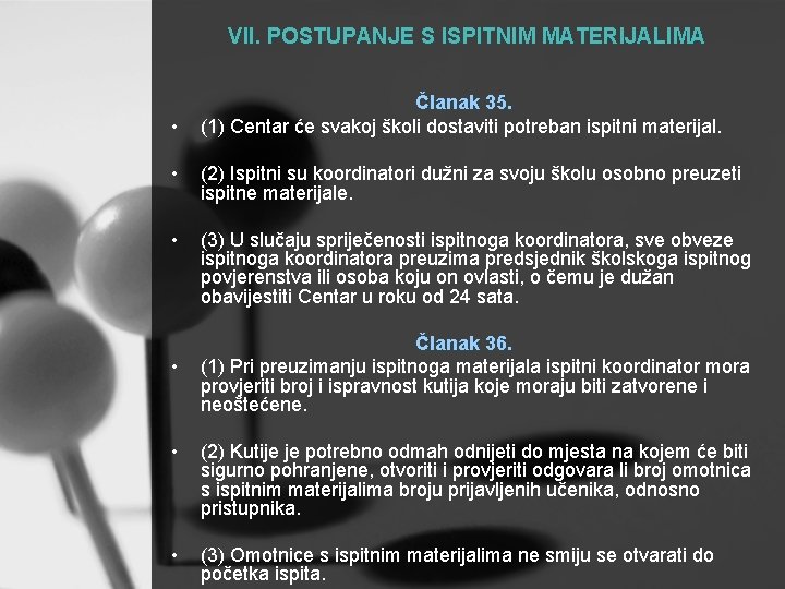 VII. POSTUPANJE S ISPITNIM MATERIJALIMA • Članak 35. (1) Centar će svakoj školi dostaviti