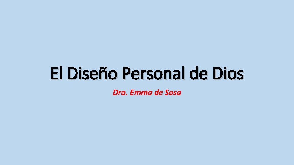 El Diseño Personal de Dios Dra. Emma de Sosa 