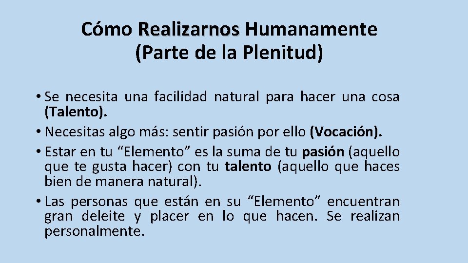 Cómo Realizarnos Humanamente (Parte de la Plenitud) • Se necesita una facilidad natural para