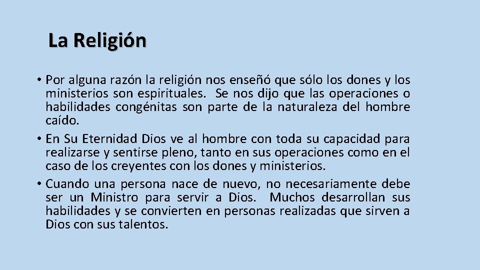 La Religión • Por alguna razón la religión nos enseñó que sólo los dones