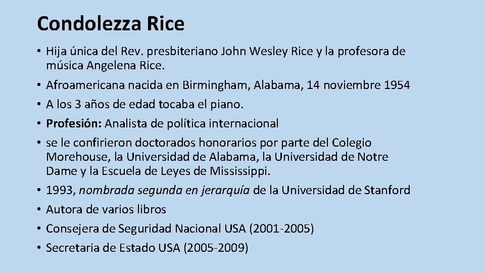 Condolezza Rice • Hija única del Rev. presbiteriano John Wesley Rice y la profesora
