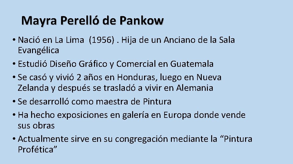 Mayra Perelló de Pankow • Nació en La Lima (1956). Hija de un Anciano