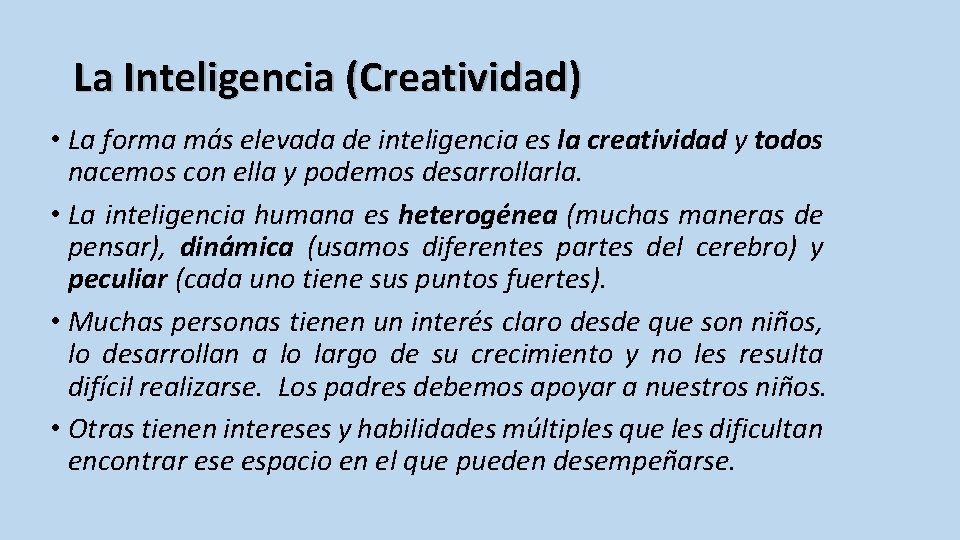 La Inteligencia (Creatividad) • La forma más elevada de inteligencia es la creatividad y