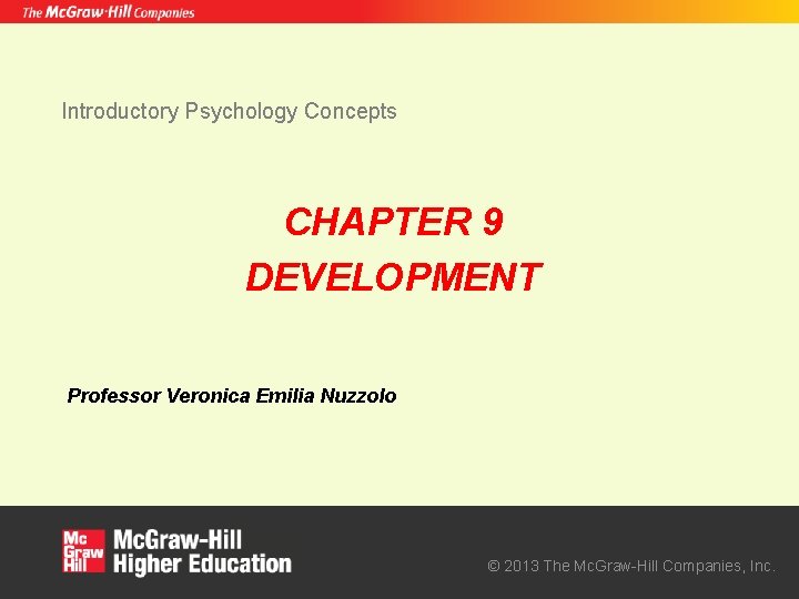 Introductory Psychology Concepts CHAPTER 9 DEVELOPMENT Professor Veronica