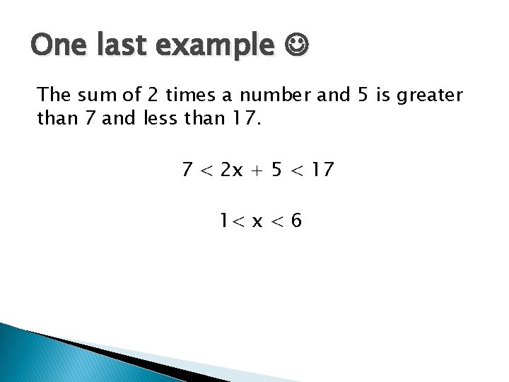 One last example The sum of 2 times a number and 5 is greater