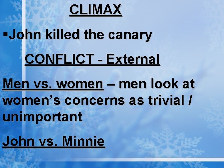 CLIMAX §John killed the canary CONFLICT - External Men vs. women – men look