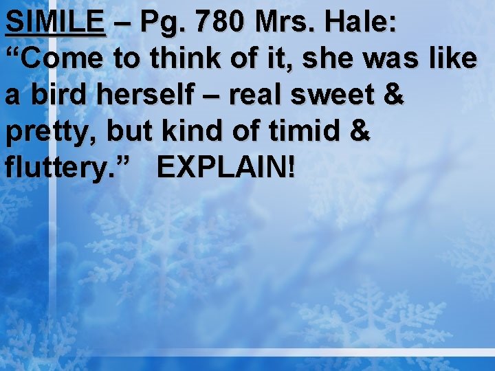 SIMILE – Pg. 780 Mrs. Hale: “Come to think of it, she was like