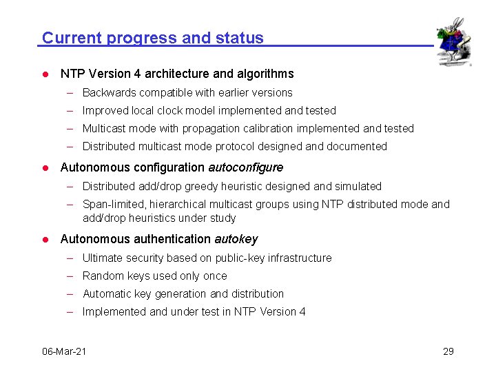 Current progress and status l NTP Version 4 architecture and algorithms – Backwards compatible