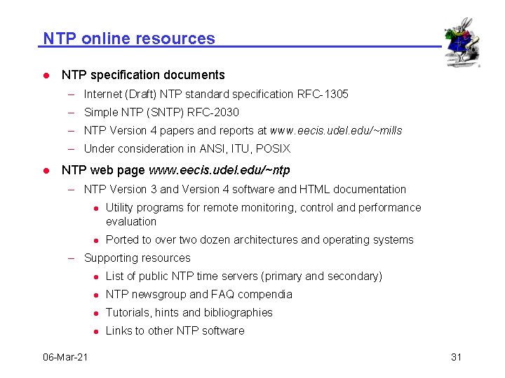 NTP online resources l NTP specification documents – Internet (Draft) NTP standard specification RFC-1305