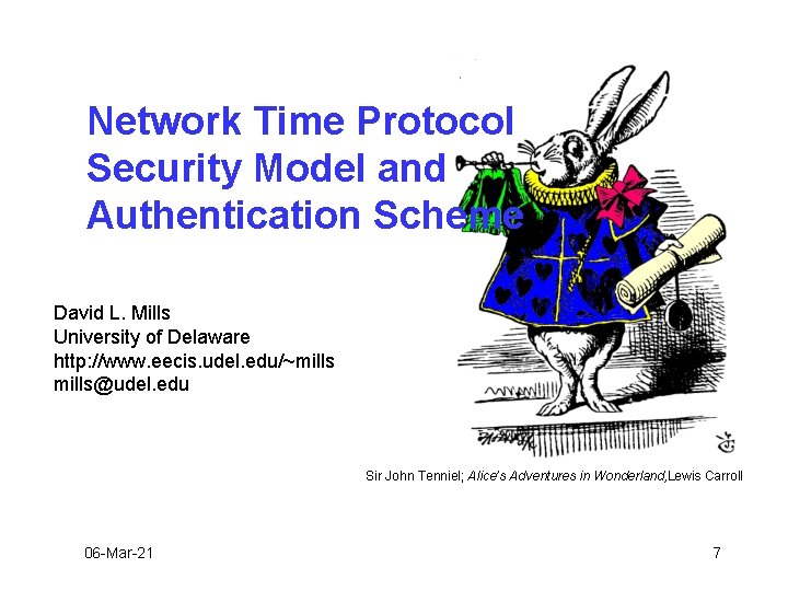 Network Time Protocol Security Model and Authentication Scheme David L. Mills University of Delaware