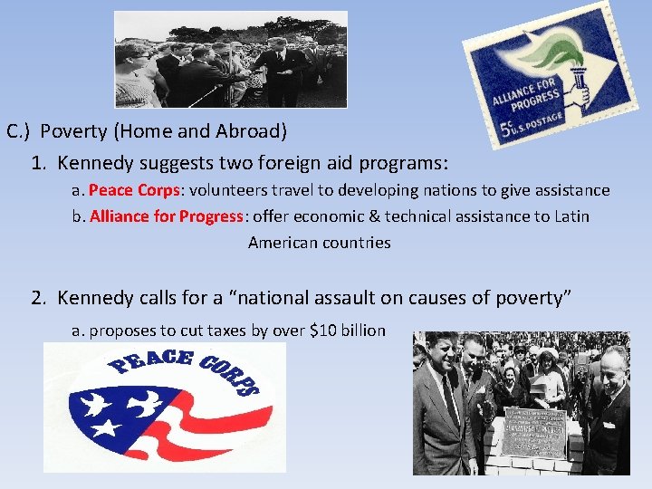 C. ) Poverty (Home and Abroad) 1. Kennedy suggests two foreign aid programs: a.