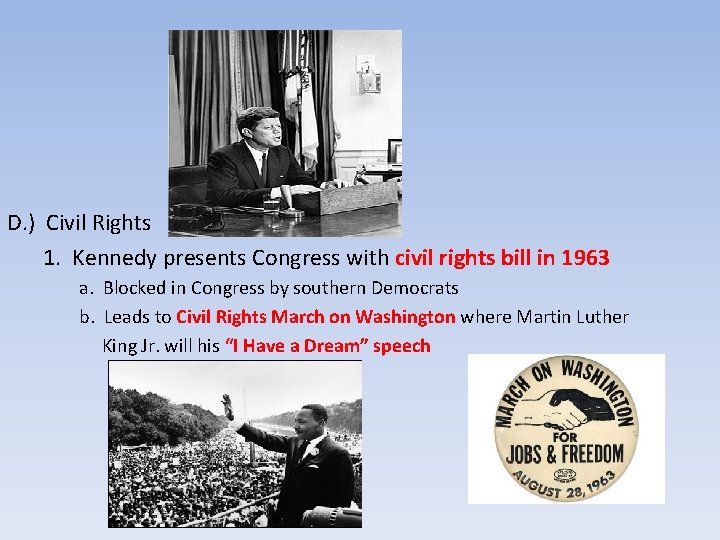 D. ) Civil Rights 1. Kennedy presents Congress with civil rights bill in 1963