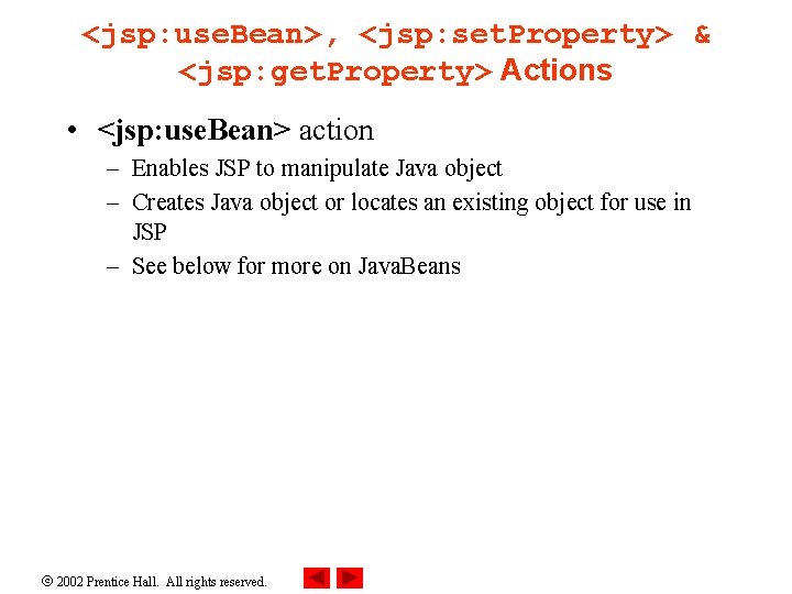 <jsp: use. Bean>, <jsp: set. Property> & <jsp: get. Property> Actions • <jsp: use.