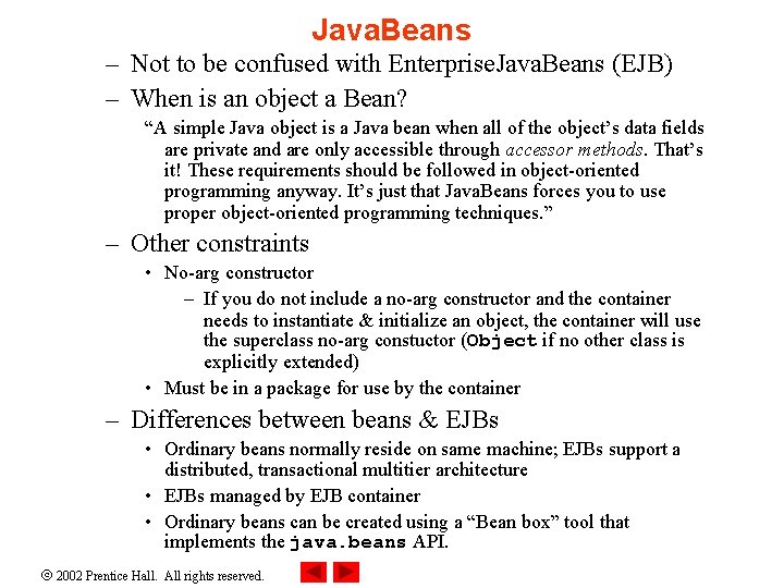 Java. Beans – Not to be confused with Enterprise. Java. Beans (EJB) – When