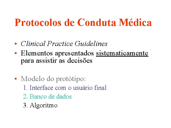 Protocolos de Conduta Médica • Clinical Practice Guidelines • Elementos apresentados sistematicamente para assistir