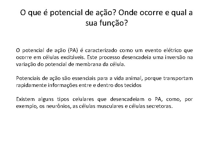 O que é potencial de ação? Onde ocorre e qual a sua função? O