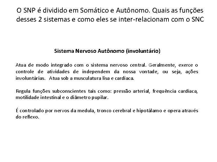 O SNP é dividido em Somático e Autônomo. Quais as funções desses 2 sistemas