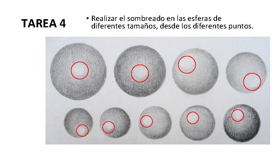 TAREA 4 • Realizar el sombreado en las esferas de diferentes tamaños, desde los