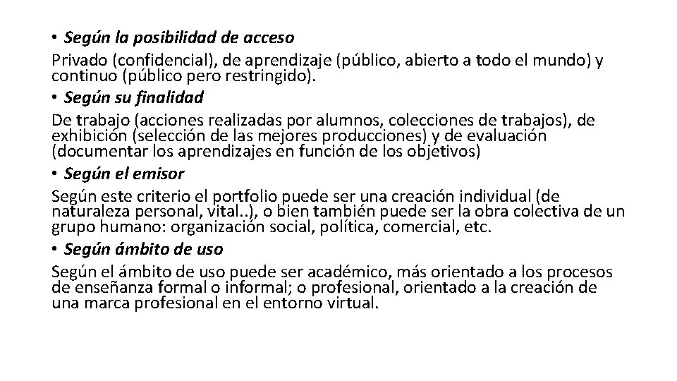  • Según la posibilidad de acceso Privado (confidencial), de aprendizaje (público, abierto a