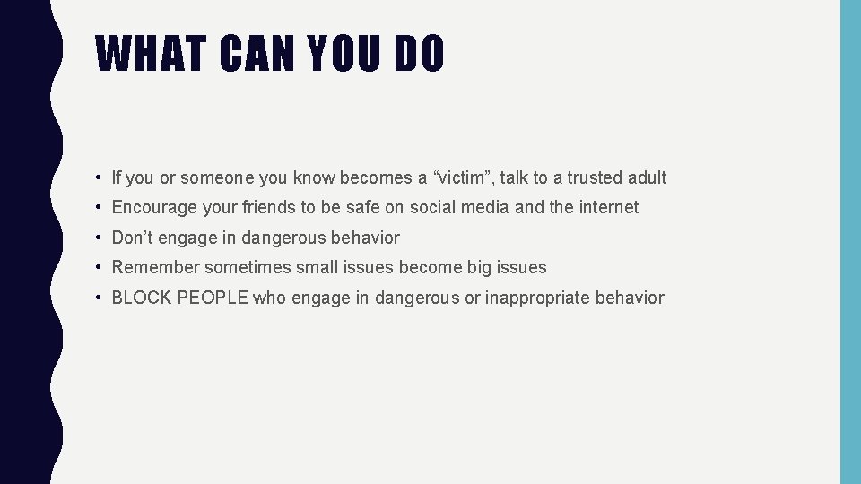 WHAT CAN YOU DO • If you or someone you know becomes a “victim”,