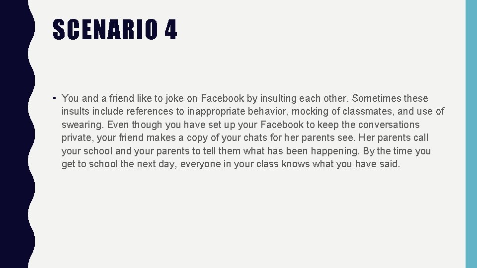 SCENARIO 4 • You and a friend like to joke on Facebook by insulting