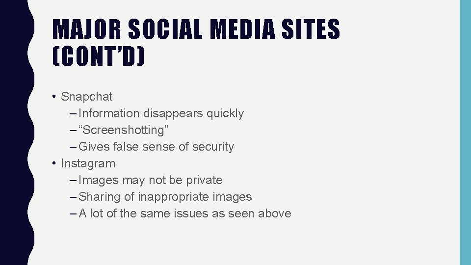 MAJOR SOCIAL MEDIA SITES (CONT’D) • Snapchat – Information disappears quickly – “Screenshotting” –