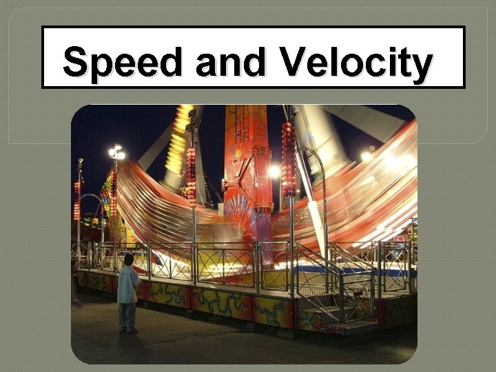 Speed and Velocity 