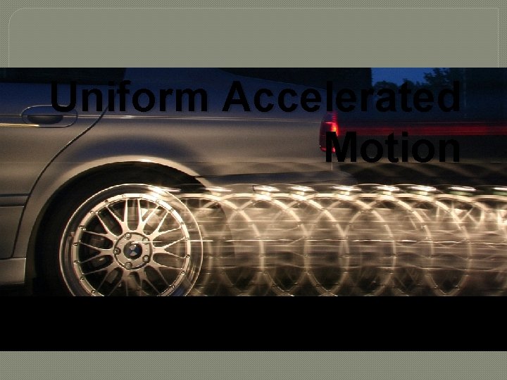 Uniform Accelerated Motion 