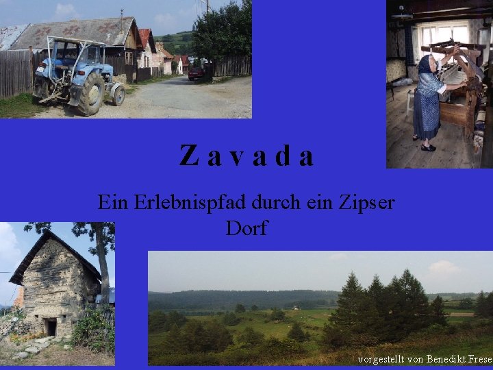 Zavada Ein Erlebnispfad durch ein Zipser Dorf vorgestellt von Benedikt Frese 