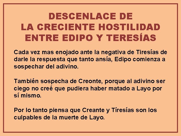 DESCENLACE DE LA CRECIENTE HOSTILIDAD ENTRE EDIPO Y TERESÍAS Cada vez mas enojado ante