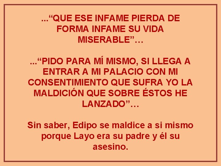 . . . “QUE ESE INFAME PIERDA DE FORMA INFAME SU VIDA MISERABLE”…. .