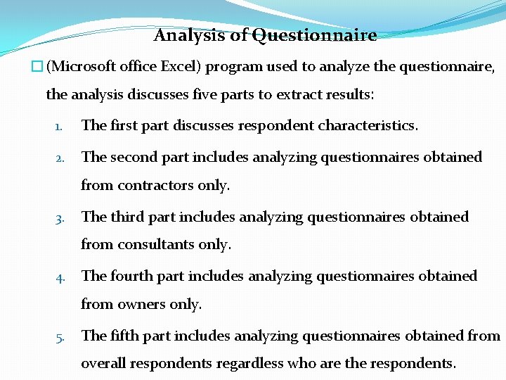 Analysis of Questionnaire �(Microsoft office Excel) program used to analyze the questionnaire, the analysis