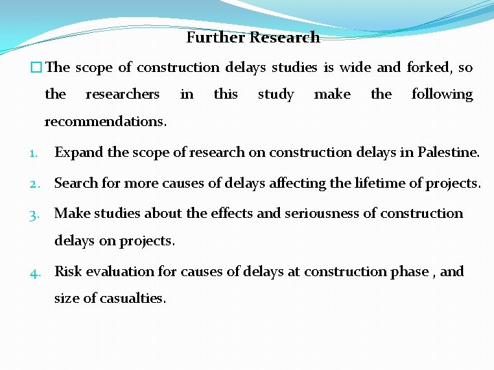 Further Research �The scope of construction delays studies is wide and forked, so the
