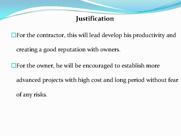 Justification �For the contractor, this will lead develop his productivity and creating a good
