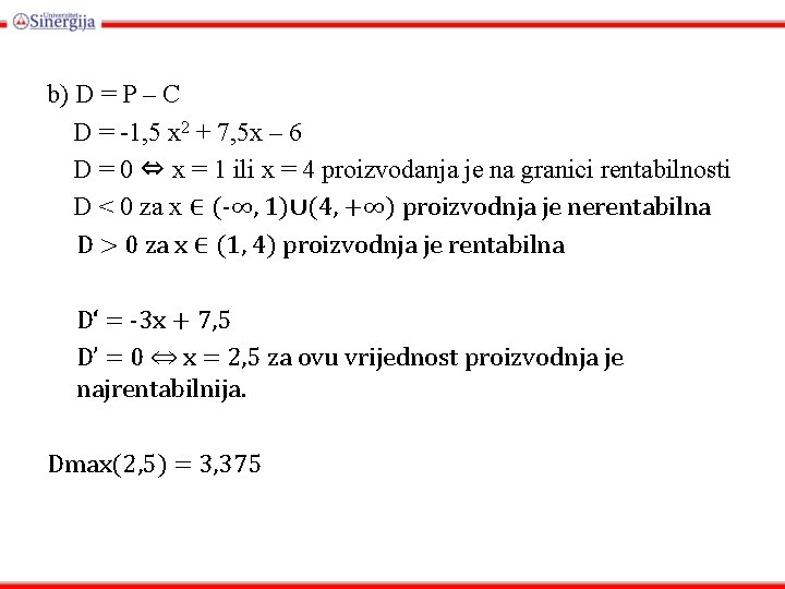 b) D = P – C D = -1, 5 x 2 + 7,