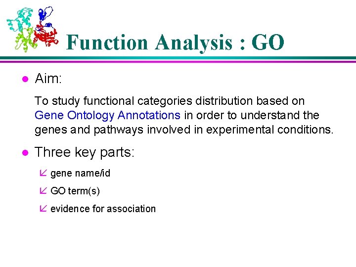 Function Analysis : GO l Aim: To study functional categories distribution based on Gene