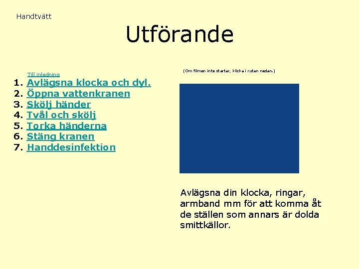 Handtvätt 1. 2. 3. 4. 5. 6. 7. Till inledning Utförande (Om filmen inte