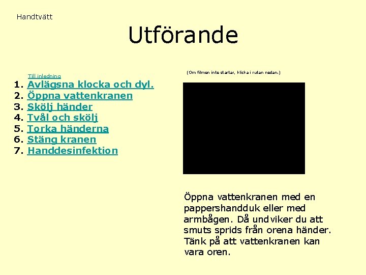 Handtvätt 1. 2. 3. 4. 5. 6. 7. Till inledning Utförande (Om filmen inte