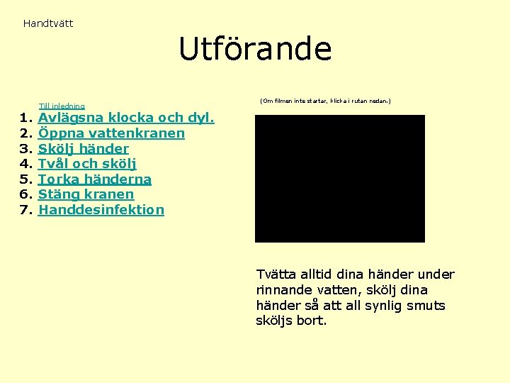 Handtvätt 1. 2. 3. 4. 5. 6. 7. Till inledning Utförande (Om filmen inte