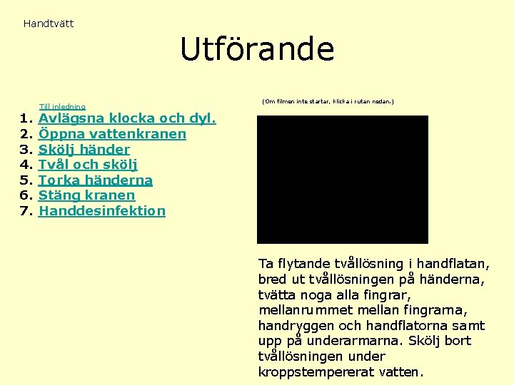 Handtvätt 1. 2. 3. 4. 5. 6. 7. Till inledning Utförande (Om filmen inte