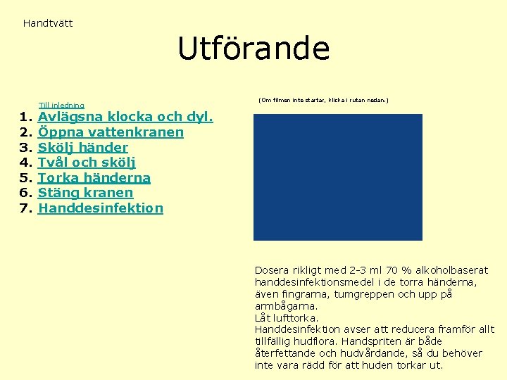 Handtvätt 1. 2. 3. 4. 5. 6. 7. Till inledning Utförande (Om filmen inte