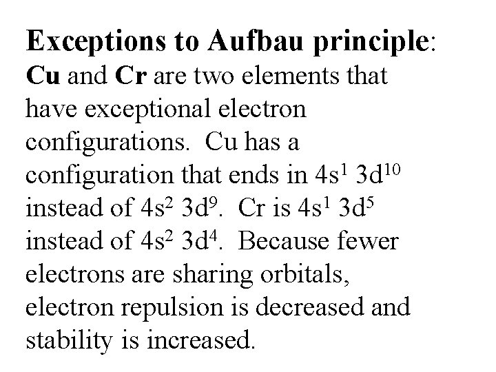 Exceptions to Aufbau principle: Cu and Cr are two elements that have exceptional electron