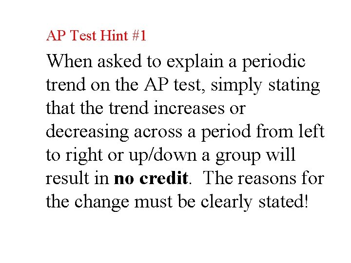 AP Test Hint #1 When asked to explain a periodic trend on the AP