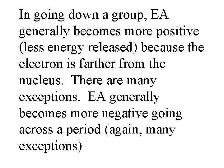 In going down a group, EA generally becomes more positive (less energy released) because