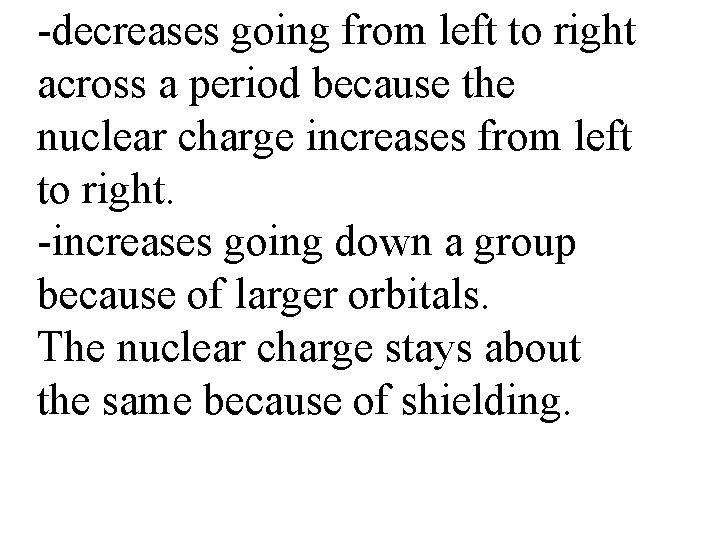 -decreases going from left to right across a period because the nuclear charge increases