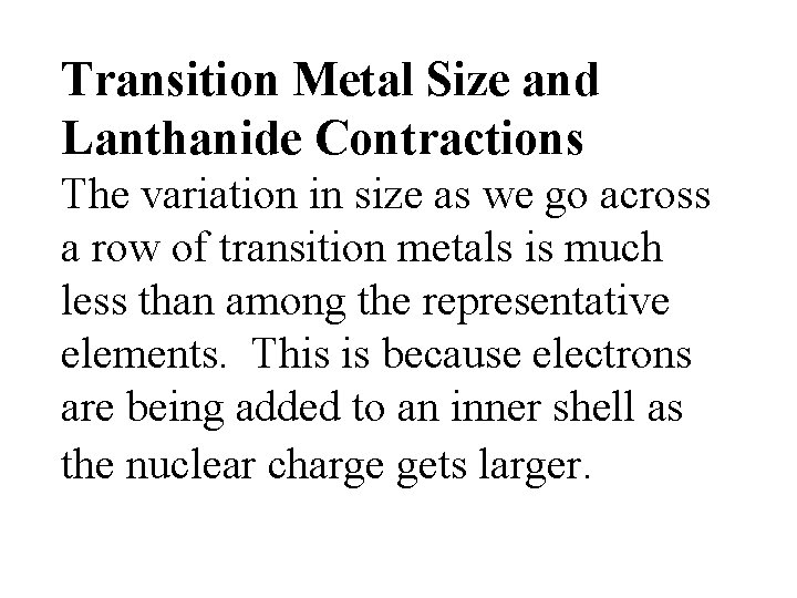 Transition Metal Size and Lanthanide Contractions The variation in size as we go across