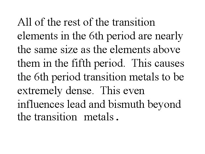 All of the rest of the transition elements in the 6 th period are