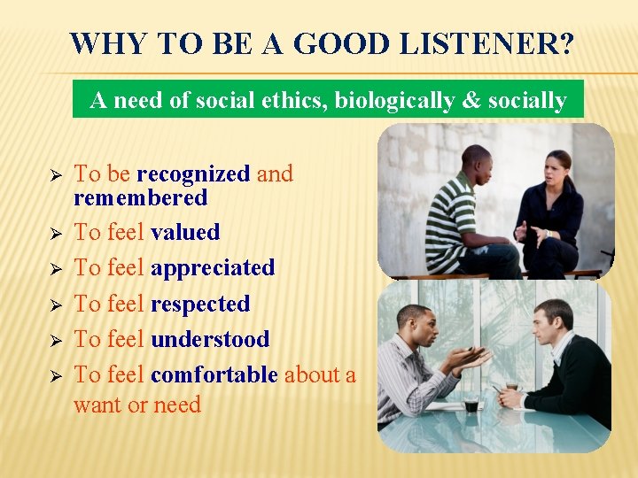 WHY TO BE A GOOD LISTENER? A need of social ethics, biologically & socially